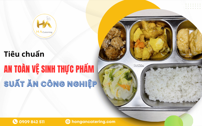 tiêu chuẩn an toàn vệ sinh thực phẩm trong suất ăn công nghiệp